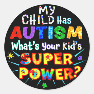 Sticker Rond Mon enfant a l'AUTISME Quel est le SUPER POUVOIR d