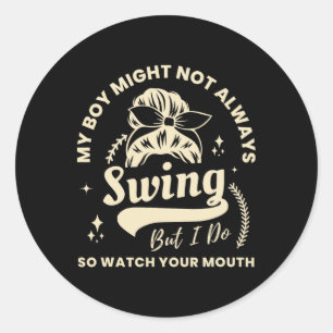 Sticker Rond Mon garçon ne swing pas toujours mais je le fais p