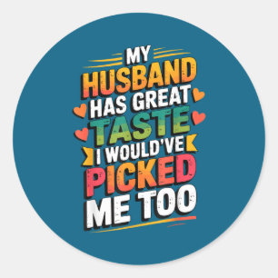 Sticker Rond Mon mari a un excellent goût, il m'aurait choisie