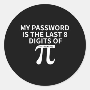 Sticker Rond Mon Mot Est Le Dernier 8 Chiffres De Pi Pi Approxi