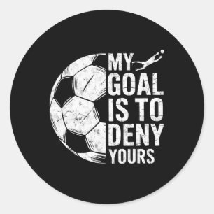 Sticker Rond Mon objectif est de nier votre gardien de but de f