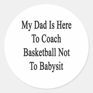 Sticker Rond Mon Père Est Là Pour Entrainer Le Basket-Ball Pour