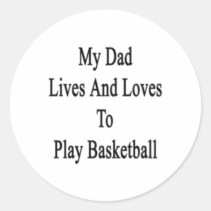 Sticker Rond Mon Père Vit Et Aime Jouer Au Basket-Ball