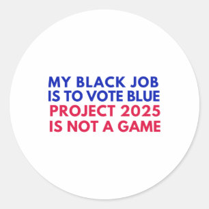 Sticker Rond Mon Travail Noir Est De Voter Blue Project 2025 N'