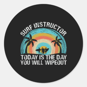 Sticker Rond Moniteur de surf Aujourd'hui est le jour où vous a