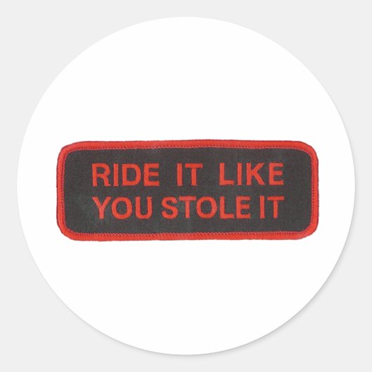 Sticker Rond montez comme si vous l'aviez volé (Devant)
