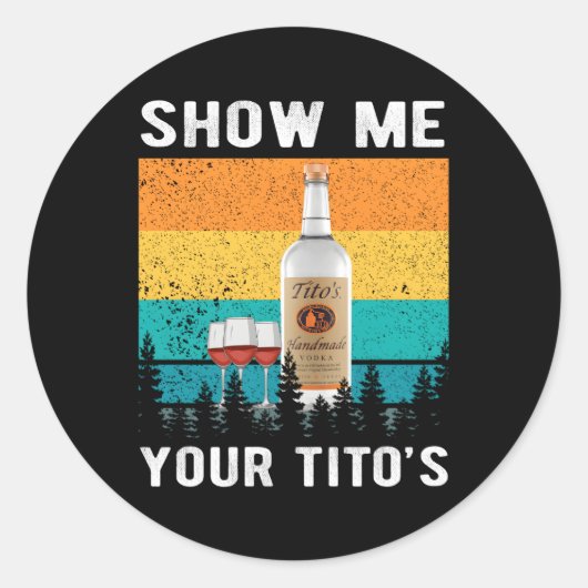 Sticker Rond Montrez-Moi L'Alcool De Vodka De Votre Tito (Devant)