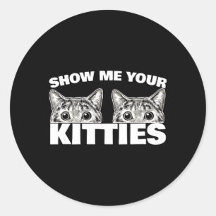 Sticker Rond Montrez-Moi Votre Chatte Kitties Pun Montrez-Moi V
