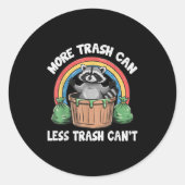 Sticker Rond More Trash Can Less Trash Can't  (Devant)