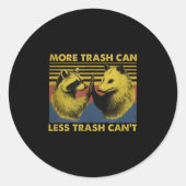 Sticker Rond More Trash Can Less Trash Can't Funny Raccoon Meme (Devant)