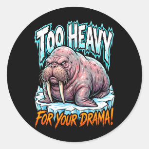 Sticker Rond Morse Sarcastique Trop Lourd Pour Votre Drame