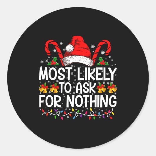 Sticker Rond Most Likely To Ask For Nothing Christmas Matching (Devant)