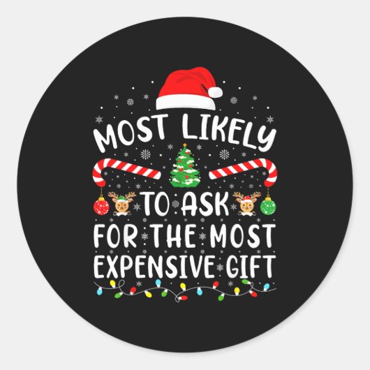 Sticker Rond Most Likely To Ask For The Most Expensive Gift Xma (Devant)