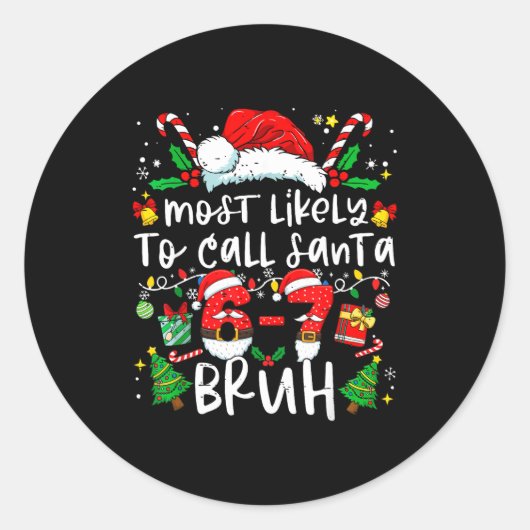 Sticker Rond Most Likely To Call Santa 67 Bruh Six Seven Christ (Devant)