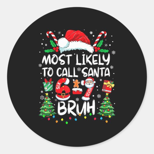 Sticker Rond Most Likely To Call Santa 67 Six Seven Bruh Christ (Devant)