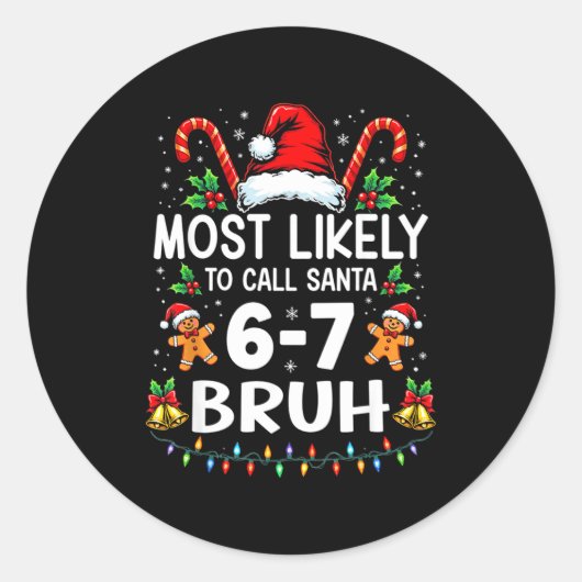Sticker Rond Most Likely To Call Santa 6-7 Bruh Funny Christmas (Devant)