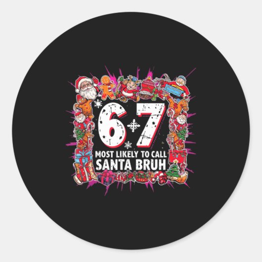 Sticker Rond Most Likely To Call Santa 6-7 Six Seven Bruh Chris (Devant)