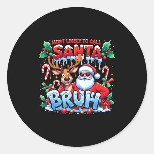 Sticker Rond Most Likely To Call Santa Bruh Funny Christmas  (Devant)