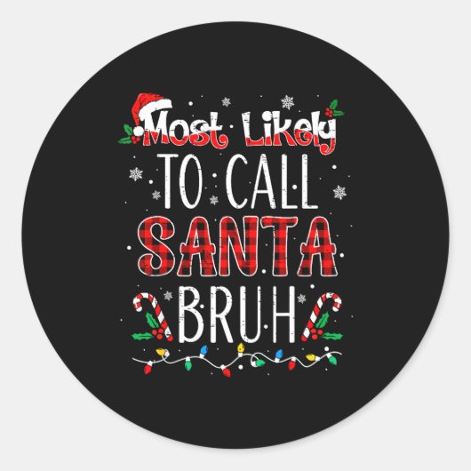 Sticker Rond Most Likely To Call Santa Bruh Matching Family Paj (Devant)
