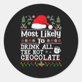 Sticker Rond Most Likely To Drink All The Hot Chocolate - Funny (Devant)