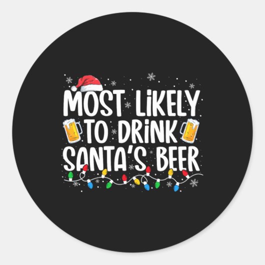 Sticker Rond Most Likely To Drink Santa's Beer Fun Christmas Dr (Devant)