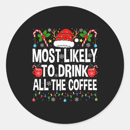 Sticker Rond Most Likely To Drink The Coffee Family Matching Ch (Devant)