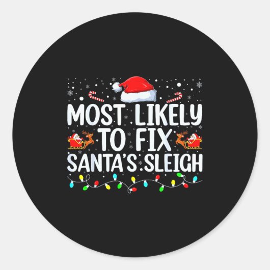 Sticker Rond Most Likely To Fix Santa's Sleigh Christmas Believ (Devant)