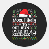 Sticker Rond Most Likely To Get Run Over By A Reindeer - Family (Devant)