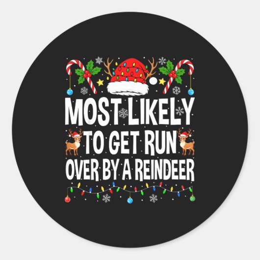 Sticker Rond Most Likely To Get Run Over By A Reindeer Family C (Devant)