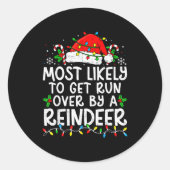 Sticker Rond Most Likely To Get Run Over By A Reindeer Matching (Devant)