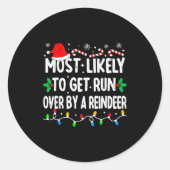 Sticker Rond Most Likely To Get Run Over By A Reindeer Matching (Devant)