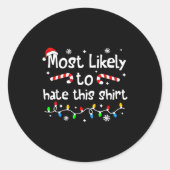 Sticker Rond Most Likely To Hate This Shirt C-hristmas Matching (Devant)