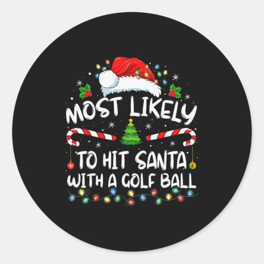 Sticker Rond Most Likely To Hit Santa With A Golf Ball Christma (Devant)