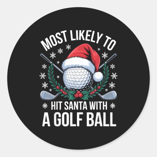 Sticker Rond Most Likely To Hit Santa With A Golf Ball Funny Go (Devant)