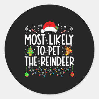 Sticker Rond Most Likely To Pet The Reindeer Christmas