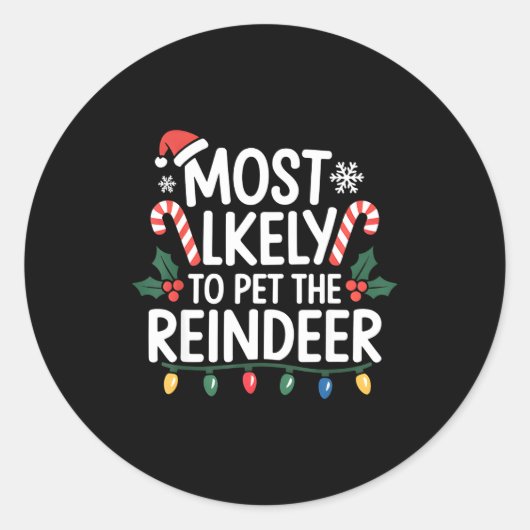 Sticker Rond Most Likely To Pet The Reindeer Christmas Matching (Devant)