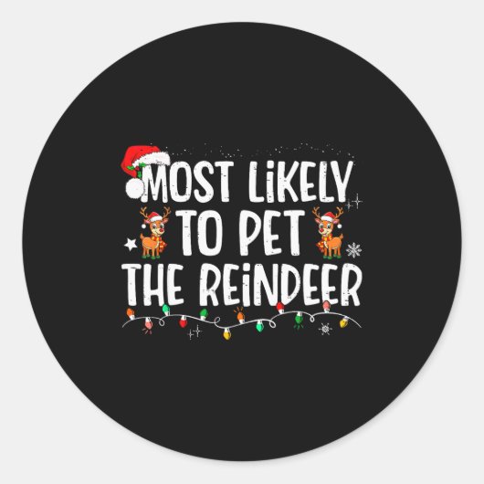 Sticker Rond Most Likely To Pet The Reindeer Funny Christmas (Devant)