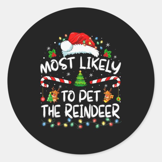Sticker Rond Most Likely To Pet The Reindeer Funny Christmas  (Devant)