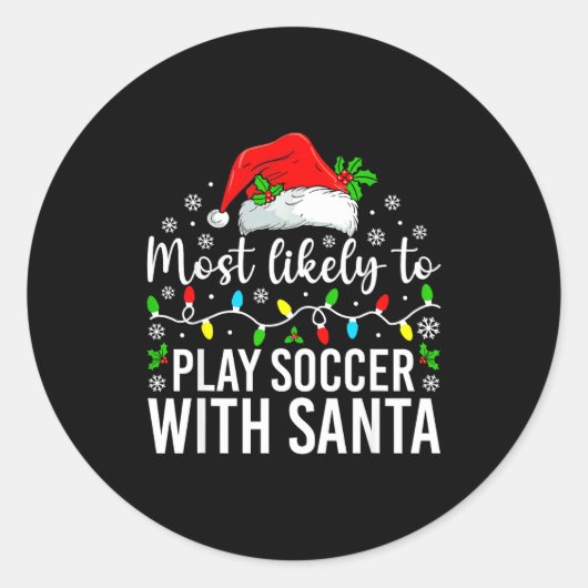 Sticker Rond Most Likely To Play Soccer With Santa Christmas Fa (Devant)