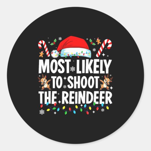 Sticker Rond Most Likely To Shoot The Reindeer Funny Matching C (Devant)