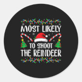 Sticker Rond Most Likely To Shoot The Reindeer Funny Matching C (Devant)