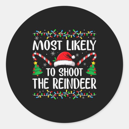 Sticker Rond Most Likely To Shoot The Reindeer Funny Matching C (Devant)