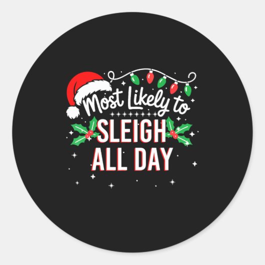Sticker Rond Most Likely To Sleigh All Day Funny Xmas  (Devant)