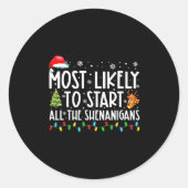 Sticker Rond Most Likely To Start All The Shenanigans Most Like (Devant)