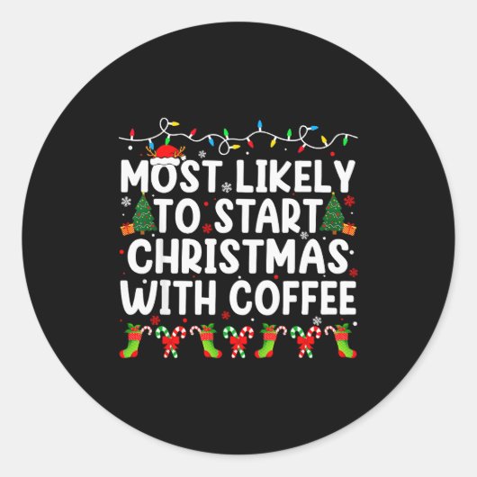 Sticker Rond Most Likely To Start Christmas With Coffee Family (Devant)