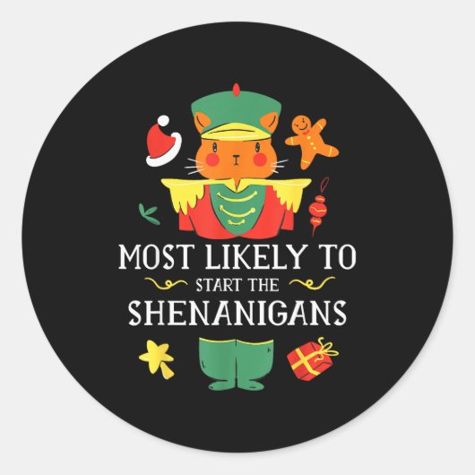 Sticker Rond Most Likely To Start The Shenanigans Nutcracker Ch (Devant)