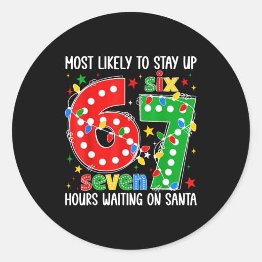 Sticker Rond Most Likely To Stay Up 67 Hours Waiting On Santa F (Devant)