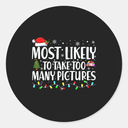 Sticker Rond Most Likely To Take Too Many Ctures Christmas  (Devant)