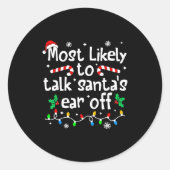 Sticker Rond Most Likely To Talk Santa's Ear Off C-hristmas Mat (Devant)