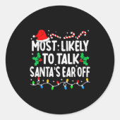 Sticker Rond Most Likely To Talk Santa's Ear Off Funny Matching (Devant)